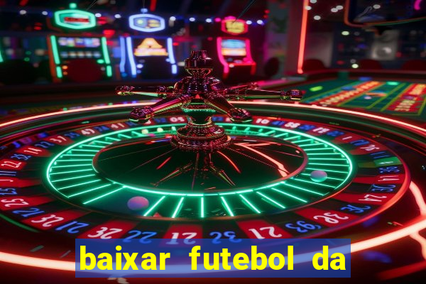 baixar futebol da hora 3.7 atualizado